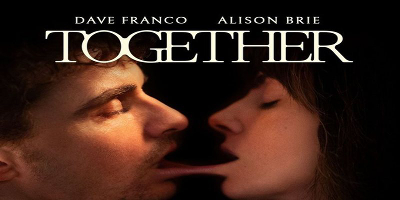 <em>Together</em> reveals grim realities of co-dependency through dark comedy and slow burn body horror